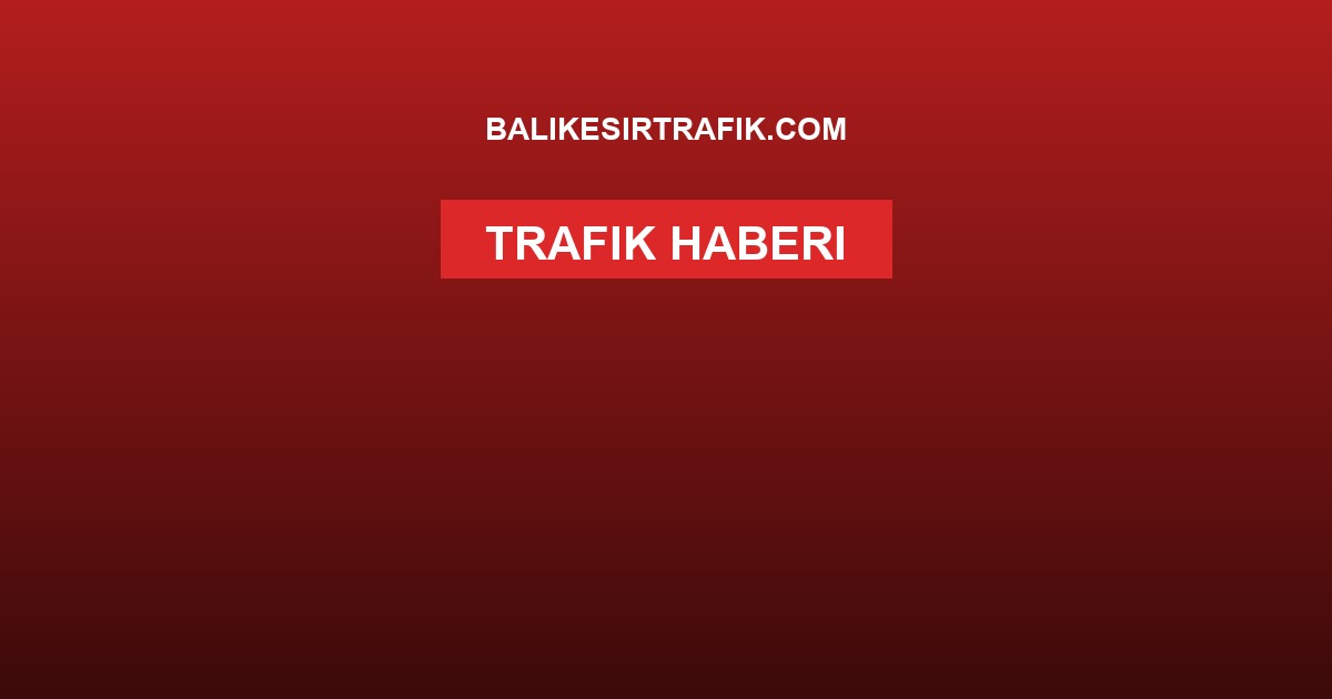 Bandırma’da Korkutan Kaza: Rüzgar Gülü Taşıyan Tıra Otomobil Çarptı