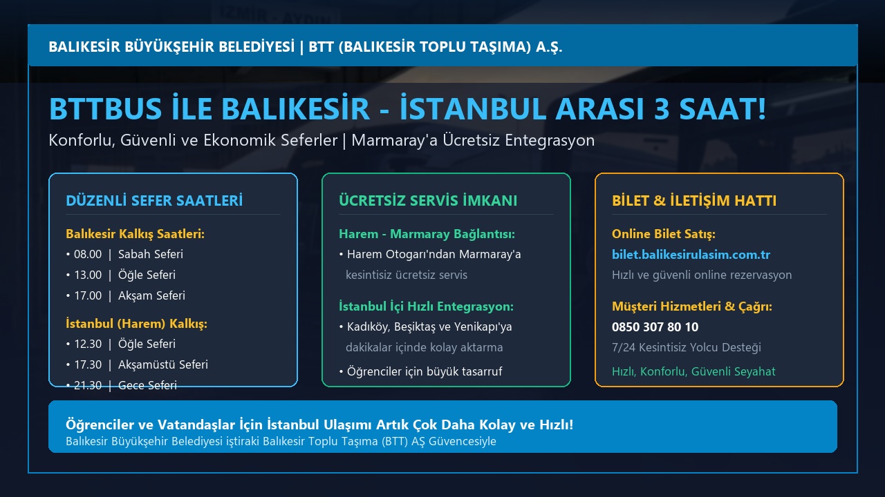 Balıkesir-İstanbul Arası 3 Saate İndi: BTTBUS Seferleri Başladı! İşte Saatler, Ücretsiz Marmaray Servisi ve Detaylar